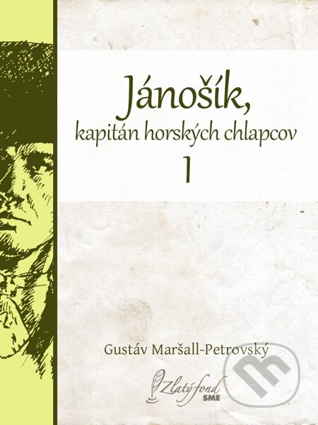 E-kniha: Jánošík, kapitán horských chlapcov I (Gustáv Maršall-Petrovský). Petit Press E-kniha: Jánošík, kapitán horských chlapcov I (Gustáv Maršall-Petrovský). Petit Press