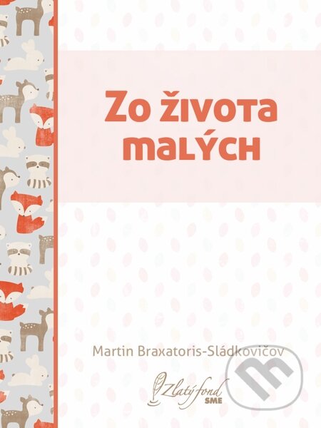E-kniha: Zo života malých (Martin Braxatoris-Sládkovičov). Petit Press E-kniha: Zo života malých (Martin Braxatoris-Sládkovičov). Petit Press