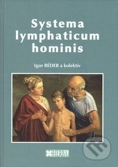 Kniha: Systema lmphaticus hominis (Igor Béder a kolektiv). Herba, 2015 Kniha: Systema lmphaticus hominis (Igor Béder a kolektiv). Herba, 2015