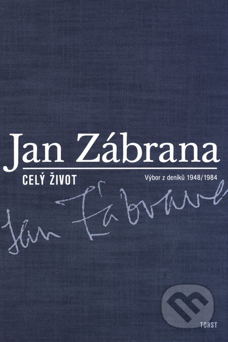 Kniha: Celý život (Jan Zábrana). Torst, 2001 Kniha: Celý život (Jan Zábrana). Torst, 2001