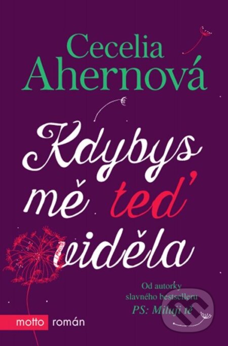 Kniha: Kdybys mě teď viděla (Cecelia Ahern). Motto, 2015 Kniha: Kdybys mě teď viděla (Cecelia Ahern). Motto, 2015