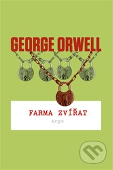Kniha: Farma zvířat (George Orwell). Argo, 2015 Kniha: Farma zvířat (George Orwell). Argo, 2015