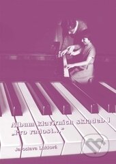 Album klavírních skladeb I „Pro radost...“ - Jaroslava Luklová, LYNX, 2015