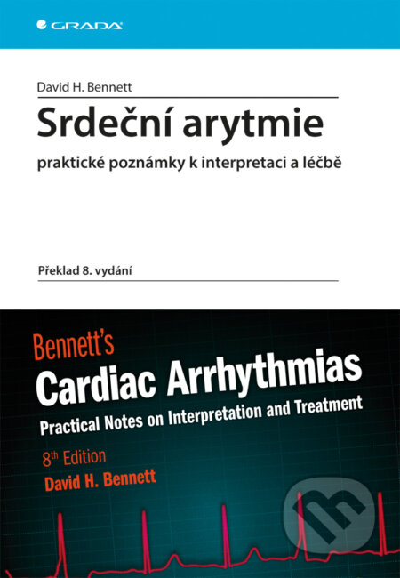 Srdeční arytmie praktické poznámky k interpretaci a léčbě - David H. Bennett, Grada, 2014