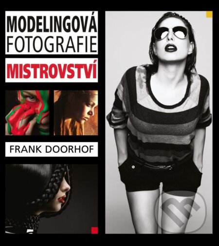Kniha: Modelingová fotografie – mistrovství (Frank Doorhof). Computer Press, 2015 Kniha: Modelingová fotografie – mistrovství (Frank Doorhof). Computer Press, 2015