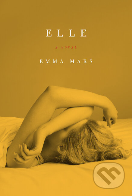 Kniha: Elle (Emma Mars). HarperCollins, 2015 Kniha: Elle (Emma Mars). HarperCollins, 2015