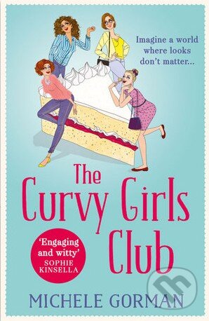 Kniha: The Curvy Girls Club (Michele Gorman). HarperCollins, 2015 Kniha: The Curvy Girls Club (Michele Gorman). HarperCollins, 2015