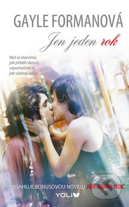 Kniha: Jen jeden rok (Gayle Forman). YOLi CZ, 2015 Kniha: Jen jeden rok (Gayle Forman). YOLi CZ, 2015