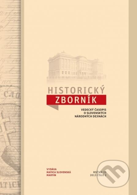 Kniha: Historický zborník 23/2013, číslo 2 (Matica slovenská). Matica slovenská, 2014 Kniha: Historický zborník 23/2013, číslo 2 (Matica slovenská). Matica slovenská, 2014