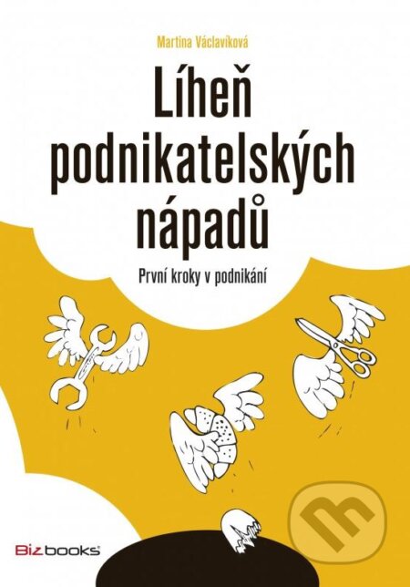 Kniha: Líheň podnikatelských nápadů (Martina Václavíková). BIZBOOKS, 2015 Kniha: Líheň podnikatelských nápadů (Martina Václavíková). BIZBOOKS, 2015