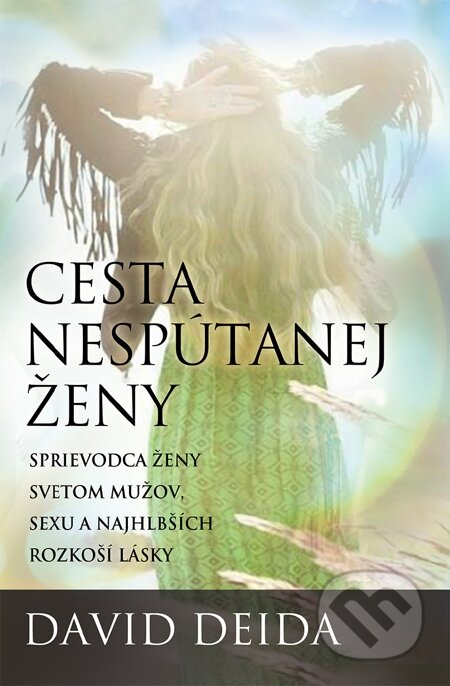 E-kniha: Cesta nespútanej ženy (David Deida). Synergie, 2014 E-kniha: Cesta nespútanej ženy (David Deida). Synergie, 2014