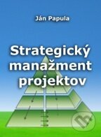 Kniha: Strategický manažment projektov (Ján Papula). Pagoda Kniha: Strategický manažment projektov (Ján Papula). Pagoda