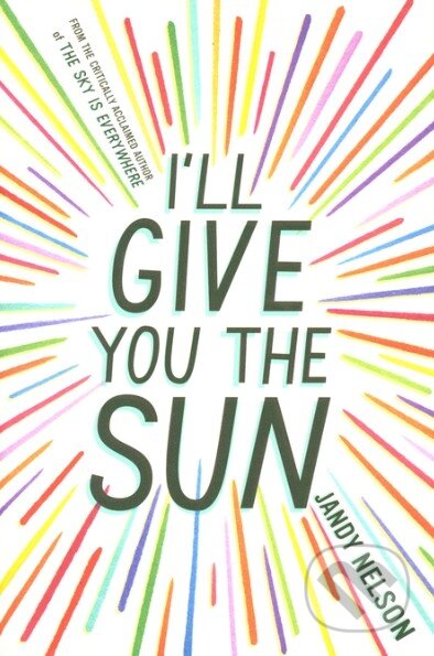 Kniha: I'll Give You the Sun (Jandy Nelson). Walker books, 2014 Kniha: I'll Give You the Sun (Jandy Nelson). Walker books, 2014