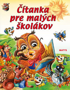 Kniha: Čítanka pre malých školákov (Daniela Reichstädterová). Matys, 2015 Kniha: Čítanka pre malých školákov (Daniela Reichstädterová). Matys, 2015