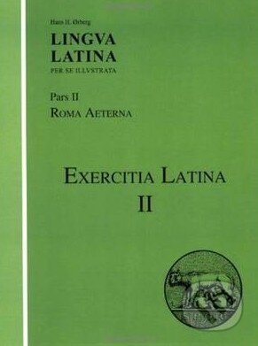Kniha: Lingua Latina (Pars II): Exercitia Latina II (Hans H. Orberg). Focus, 2007 Kniha: Lingua Latina (Pars II): Exercitia Latina II (Hans H. Orberg). Focus, 2007