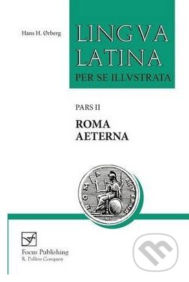 Kniha: Lingua Latina (Pars II): Indices for Roma Aeterna (Hans H. Orberg). Focus, 2008 Kniha: Lingua Latina (Pars II): Indices for Roma Aeterna (Hans H. Orberg). Focus, 2008