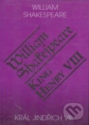 Kniha: Král Jindřich VIII. / King Henry VIII. (William Shakespeare). Romeo, 2001 Kniha: Král Jindřich VIII. / King Henry VIII. (William Shakespeare). Romeo, 2001