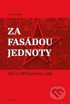 Kniha: Za fasádou jednoty (Martin Štefek). Pavel Mervart, 2015 Kniha: Za fasádou jednoty (Martin Štefek). Pavel Mervart, 2015