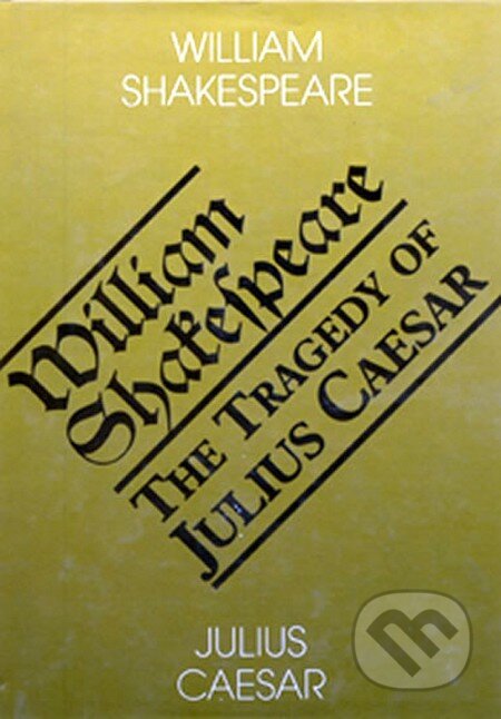 Kniha: Julius Caesar - The Tragedy of Julius Ceasar (William Shakespeare). Romeo, 2002 Kniha: Julius Caesar - The Tragedy of Julius Ceasar (William Shakespeare). Romeo, 2002