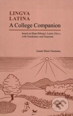 Lingua Latina: A College Companion - Jeanne Marie Neumann, Focus, 2007