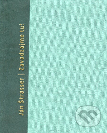 Kniha: Zavadzajme tu! (Ján Štrasser). Petrus, 2015 Kniha: Zavadzajme tu! (Ján Štrasser). Petrus, 2015
