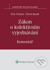 Kniha: Zákon o kolektivním vyjednávání (Pavel Knebl a Petr Tröster). Wolters Kluwer ČR, 2015 Kniha: Zákon o kolektivním vyjednávání (Pavel Knebl a Petr Tröster). Wolters Kluwer ČR, 2015