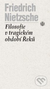 Kniha: Filosofie v tragickém období Řeků (Friedrich Nietzsche). Vyšehrad, 2015 Kniha: Filosofie v tragickém období Řeků (Friedrich Nietzsche). Vyšehrad, 2015