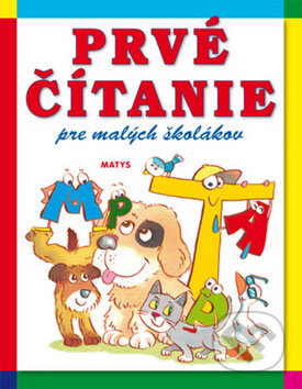 Kniha: Prvé čítanie pre malých školákov (Matys). Matys, 2015 Kniha: Prvé čítanie pre malých školákov (Matys). Matys, 2015