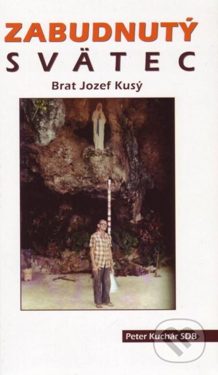 Kniha: Zabudnutý svätec (Peter Kuchár). Don Bosco, 2014 Kniha: Zabudnutý svätec (Peter Kuchár). Don Bosco, 2014