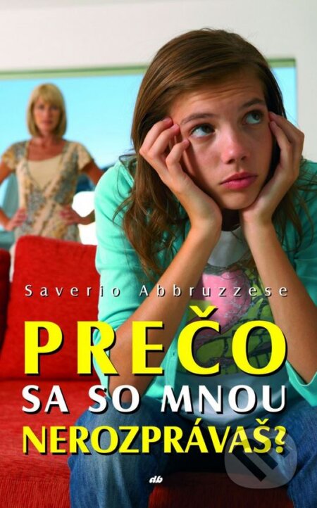 Kniha: Prečo sa so mnou nerozprávaš? (Saverio Abbruzzese). Don Bosco, 2013 Kniha: Prečo sa so mnou nerozprávaš? (Saverio Abbruzzese). Don Bosco, 2013