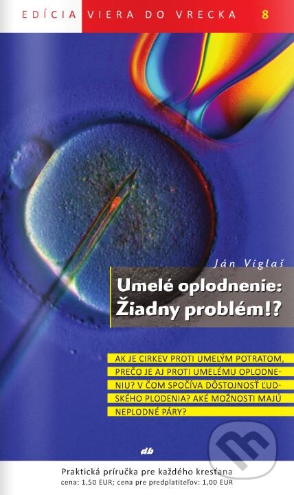 Kniha: Umelé oplodnenie: Žiadny problém!? (Ján Viglaš). Don Bosco, 2011 Kniha: Umelé oplodnenie: Žiadny problém!? (Ján Viglaš). Don Bosco, 2011