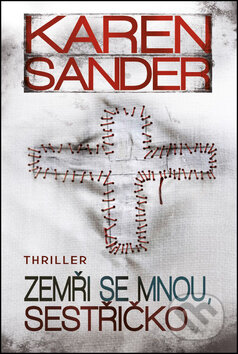 Kniha: Zemři se mnou, sestřičko (Karen Sanderová). BETA - Dobrovský, 2015 Kniha: Zemři se mnou, sestřičko (Karen Sanderová). BETA - Dobrovský, 2015