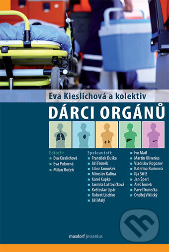 Kniha: Dárci orgánů (Eva Kieslichová, Eva Pokorná, Milan Ročeň a kolektív). Maxdorf, 2015 Kniha: Dárci orgánů (Eva Kieslichová, Eva Pokorná, Milan Ročeň a kolektív). Maxdorf, 2015