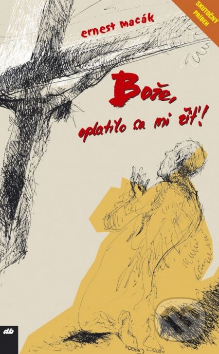 Kniha: Bože, oplatilo sa mi žiť! (Ernest Macák). Don Bosco, 2009 Kniha: Bože, oplatilo sa mi žiť! (Ernest Macák). Don Bosco, 2009