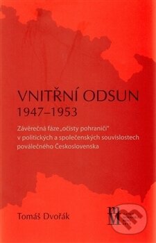 Kniha: Vnitřní odsun 1947-1953 (Tomáš Dvořák). Matice moravská, 2014 Kniha: Vnitřní odsun 1947-1953 (Tomáš Dvořák). Matice moravská, 2014