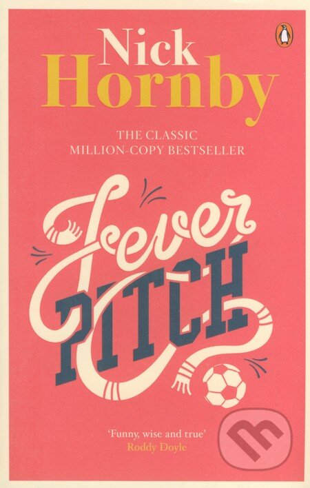 Kniha: Fever Pitch (Nick Hornby). Penguin Books, 2014 Kniha: Fever Pitch (Nick Hornby). Penguin Books, 2014