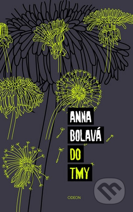 Kniha: Do tmy (Anna Bolavá). Odeon CZ, 2015 Kniha: Do tmy (Anna Bolavá). Odeon CZ, 2015