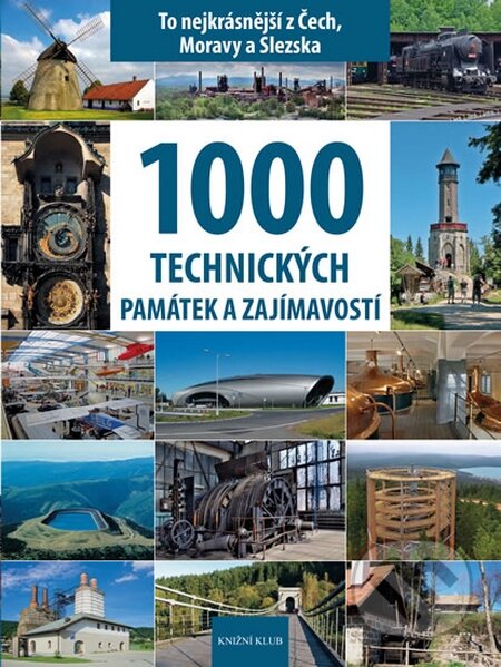 Kniha: 1000 technických památek a zajímavostí (Vladimír Soukup a Petr David). Knižní klub, 2015 Kniha: 1000 technických památek a zajímavostí (Vladimír Soukup a Petr David). Knižní klub, 2015