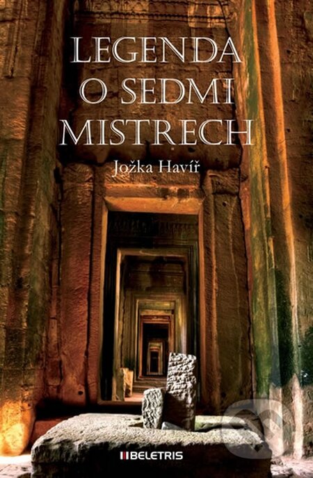 Kniha: Legenda o sedmi Mistrech (Jožka Havíř). BELETRIS, 2015 Kniha: Legenda o sedmi Mistrech (Jožka Havíř). BELETRIS, 2015