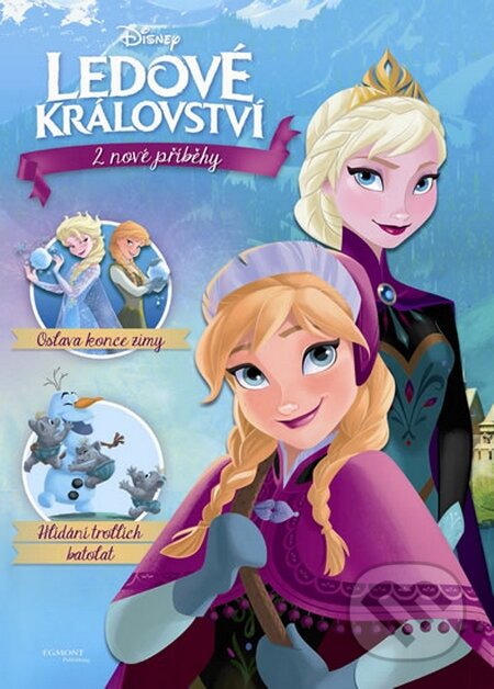 Kniha: Ledové království: 2 nové příběhy (Egmont ČR). Egmont ČR, 2015 Kniha: Ledové království: 2 nové příběhy (Egmont ČR). Egmont ČR, 2015