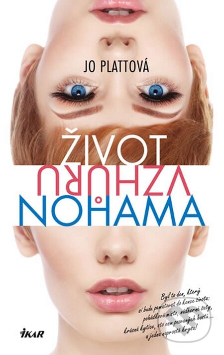 Kniha: Život vzhůru nohama (Jo Plattová). Ikar CZ, 2015 Kniha: Život vzhůru nohama (Jo Plattová). Ikar CZ, 2015