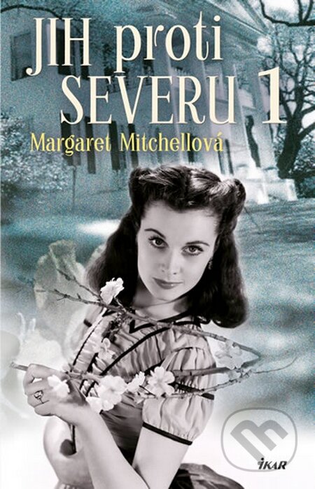 Kniha: Jih proti Severu 1 (Margaret Mitchell). Ikar CZ, 2015 Kniha: Jih proti Severu 1 (Margaret Mitchell). Ikar CZ, 2015