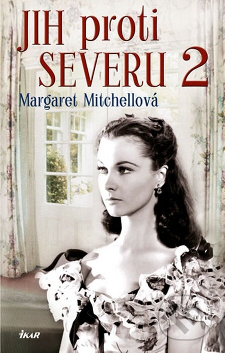 Kniha: Jih proti Severu 2 (Margaret Mitchell). Ikar CZ, 2015 Kniha: Jih proti Severu 2 (Margaret Mitchell). Ikar CZ, 2015