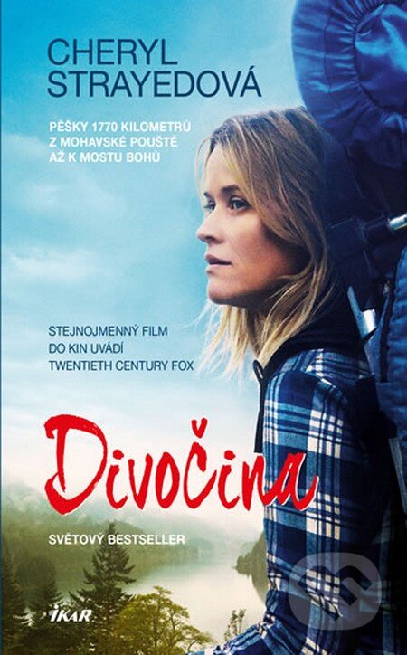Kniha: Divočina (Cheryl Strayed). Ikar CZ, 2015 Kniha: Divočina (Cheryl Strayed). Ikar CZ, 2015