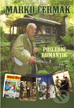 Kniha: Poslední romantik (Marko Čermák). Centrum ST, 2015 Kniha: Poslední romantik (Marko Čermák). Centrum ST, 2015