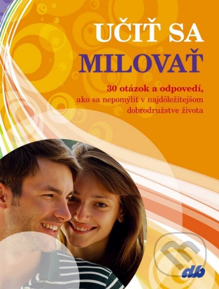 Kniha: Učiť sa milovať (Don Bosco). Don Bosco, 2014 Kniha: Učiť sa milovať (Don Bosco). Don Bosco, 2014