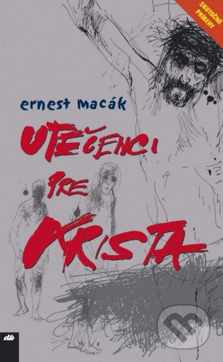 Kniha: Utečenci pre Krista (Ernest Macák). Don Bosco, 2014 Kniha: Utečenci pre Krista (Ernest Macák). Don Bosco, 2014