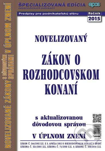 Kniha: Novelizovaný zákon o rozhodcovskom konaní (Epos). Epos, 2015 Kniha: Novelizovaný zákon o rozhodcovskom konaní (Epos). Epos, 2015