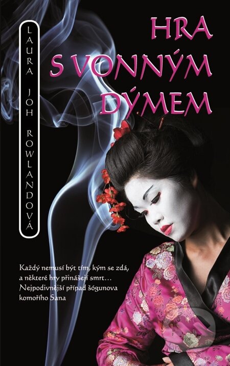 E-kniha: Hra s vonným dýmem (Laura Joh Rowland). Metafora, 2014 E-kniha: Hra s vonným dýmem (Laura Joh Rowland). Metafora, 2014