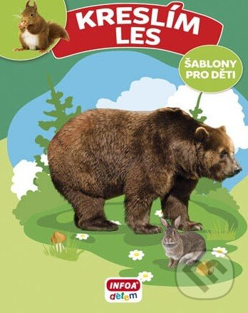Kniha: Kreslím Les: Šablony pro děti (INFOA). INFOA, 2014 Kniha: Kreslím Les: Šablony pro děti (INFOA). INFOA, 2014